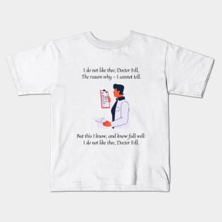 I do not like thee Doctor Fell nursery rhyme (male version) Kids T-Shirt